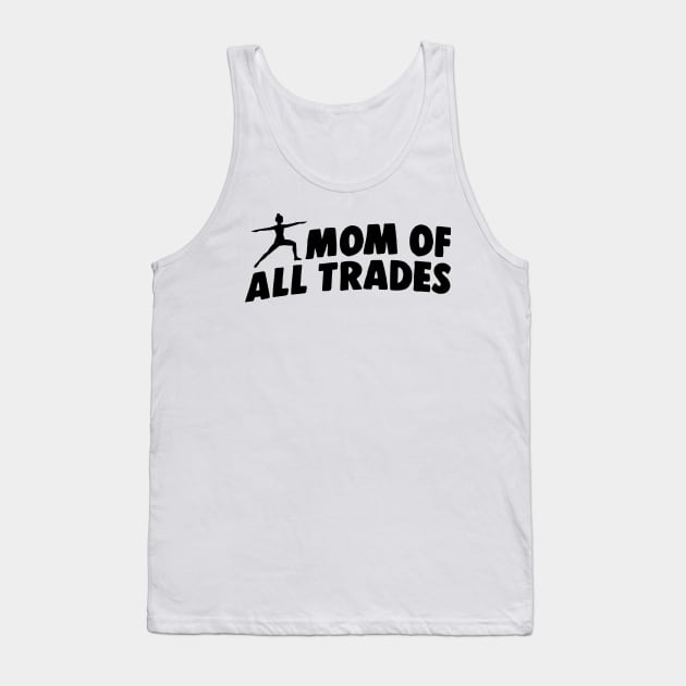 Mom of All Trades Funny Working Mom Gift Tank Top by sleepworker